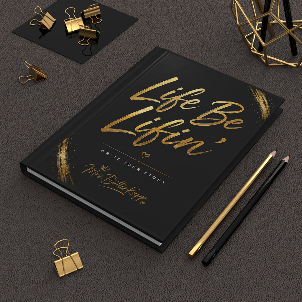 Life Be Lifin'™ – Write Your Story | Premium Hardcover Journal