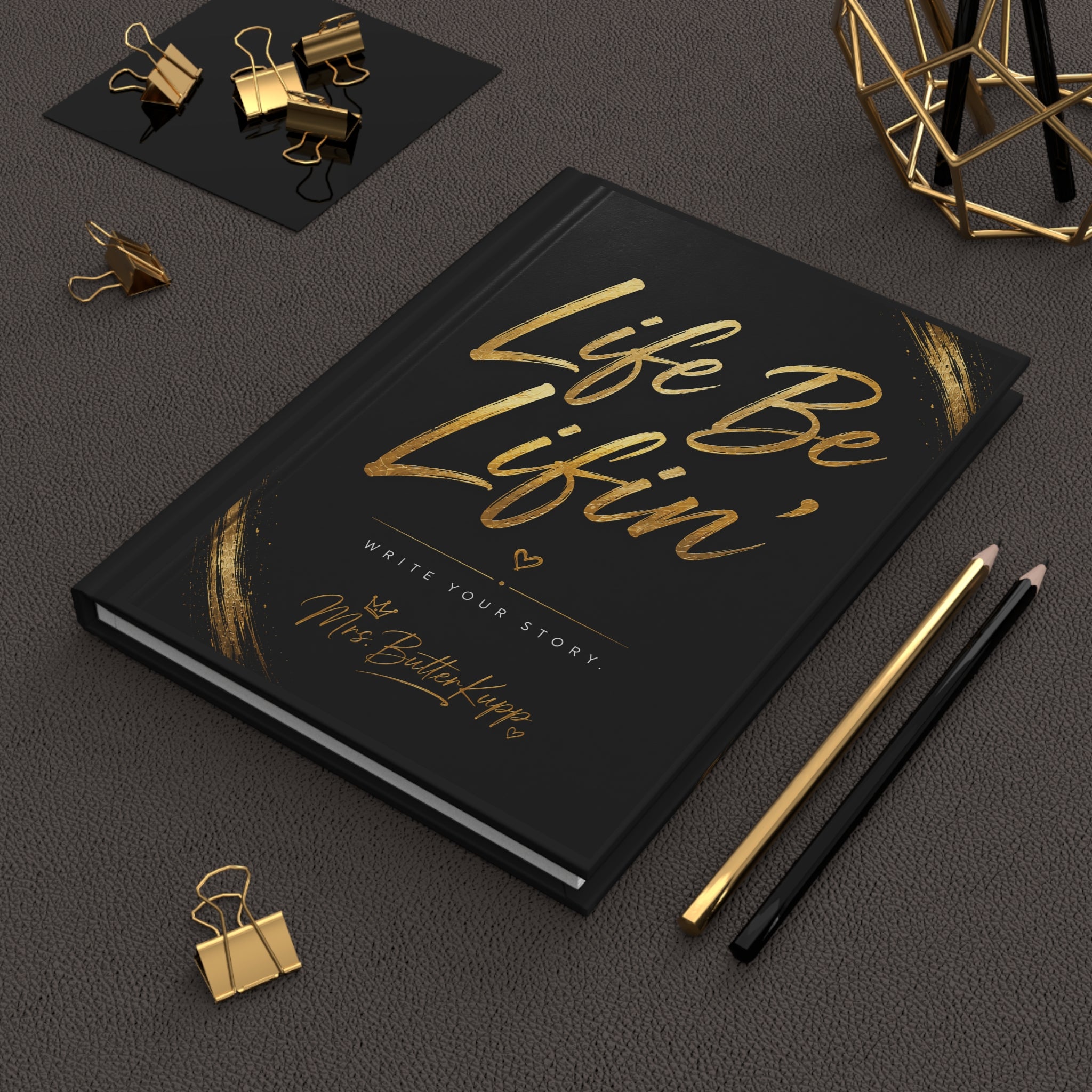 Life Be Lifin'™ – Write Your Story | Premium Hardcover Journal